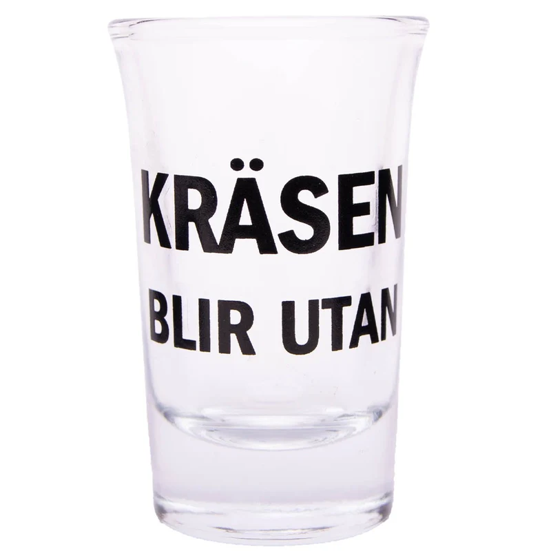 Snapsglas, kräsen blir utan