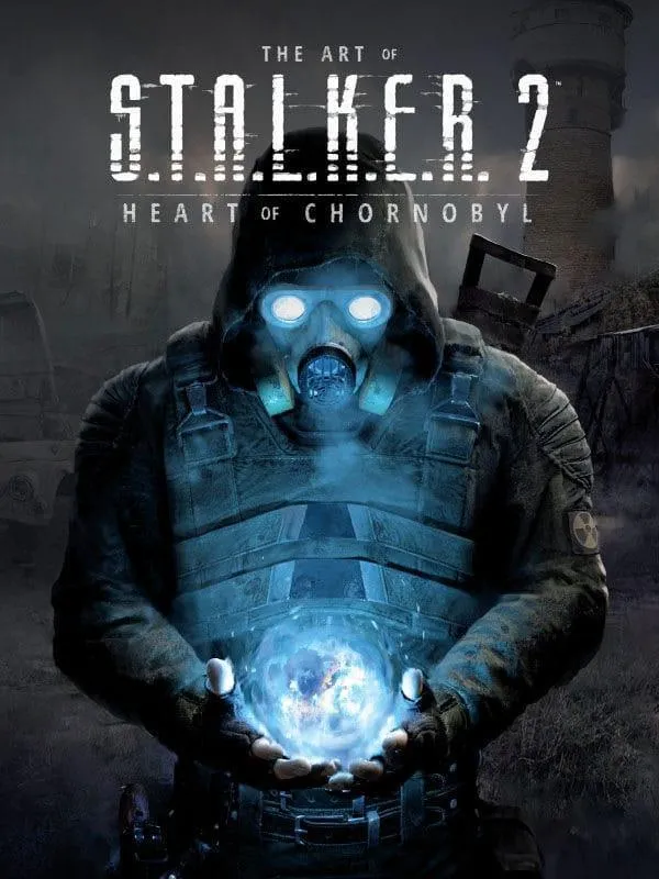 S.T.A.L.K.E.R. Art Book: The Art of S.T.A.L.K.E.R. 2 - Heart of Chornobyl